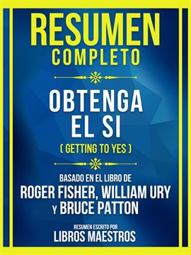 Cover image for Resumen Completo - Obtenga El Si (Getting to Yes) - Basado en El Libro de Roger Fisher, William U