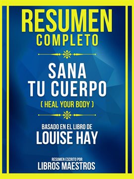 Cover image for Resumen Completo - Sana Tu Cuerpo (Heal Your Body) - Basado en El Libro de Louise Hay