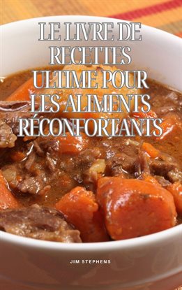 Cover image for Le Livre De Recettes Ultime Pour Les Aliments Réconfortants