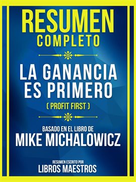 Cover image for Resumen Completo - La Ganancia Es Primero (Profit First) - Basado En El Libro De Mike Michalowicz