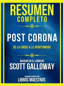 Cover image for Resumen Completo - Post Corona - De La Crisis A La Oportunidad - Basado En El Libro De Scott Gall