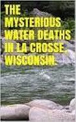 Cover image for The Mysterious Water Deaths in Wisconsin