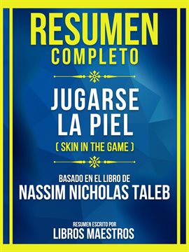 Cover image for Resumen Completo - Jugarse La Piel (Skin in the Game) - Basado En El Libro De Nassim Nicholas Taleb