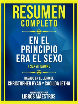 Cover image for Resumen Completo - En El Principio Era El Sexo (Sex At Dawn) - Basado En El Libro De Christopher