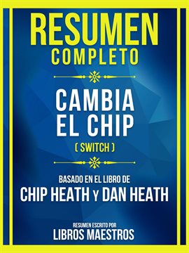 Cover image for Resumen Completo - Cambia El Chip (Switch) - Basado En El Libro De Chip Heath Y Dan Heat