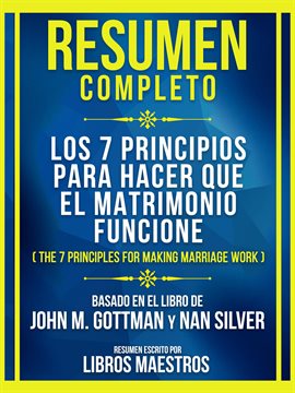 Cover image for Resumen Completo - Los 7 Principios Para Hacer Que El Matrimonio Funcione (The 7 Principles for M