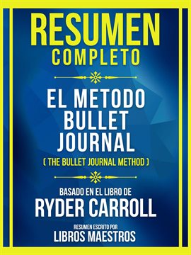 Cover image for Resumen Completo - El Metodo Bullet Journal (The Bullet Journal Method) - Basado En El Libro De Ryde