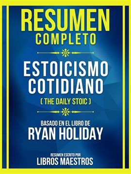 Cover image for Resumen Completo - Estoicismo Cotidiano (The Daily Stoic) - Basado En El Libro De Ryan Holiday