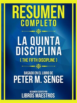 Cover image for Resumen Completo - La Quinta Disciplina (The Fifth Discipline) - Basado En El Libro De Peter M. S...