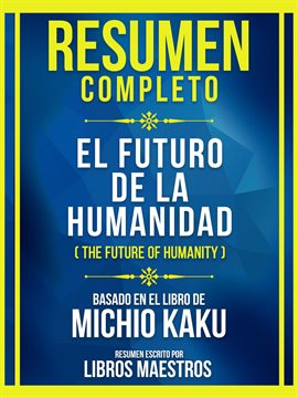 Cover image for Resumen Completo - El Futuro De La Humanidad (The Future Of Humanity) - Basado En El Libro De Mic...