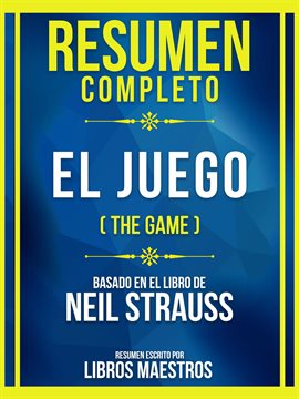 Cover image for Resumen Completo - El Juego (The Game) - Basado En El Libro De Neil Strauss