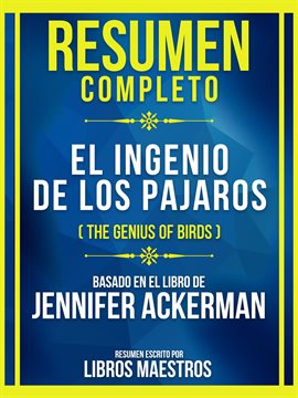 Cover image for Resumen Completo - El Ingenio De Los Pajaros (The Genius Of Birds) - Basado En El Libro De Jennif