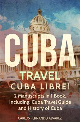 Cover image for Cuba Travel: Cuba Libre! 2 Manuscripts in 1 Book