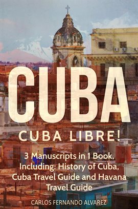 Cover image for Cuba Libre! 3 Manuscripts in 1 Book, Including