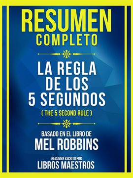 Cover image for Resumen Completo - La Regla De Los 5 Segundos (The 5 Second Rule) - Basado En El Libro De Mel Rob