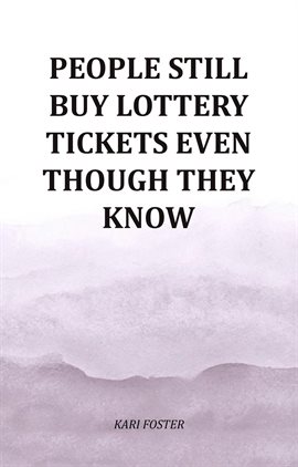 Imagen de portada para People Still Buy Lottery Tickets Even Though They Know