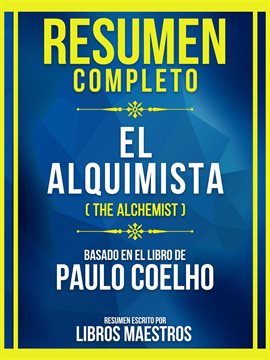 Cover image for Resumen Completo - El Alquimista (The Alchemist) - Basado En El Libro De Paulo Coelho