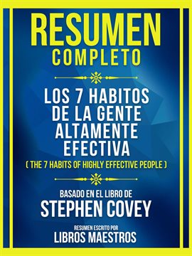 Cover image for Resumen Completo - Los 7 Habitos De La Gente Altamente Efectiva (The 7 Habits Of Highly Effective...