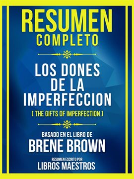 Cover image for Resumen Completo - Los Dones De La Imperfeccion (The Gifts of Imperfection) - Basado En El Libro