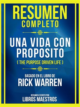 Cover image for Resumen Completo - Una Vida Con Proposito (The Purpose Driven Life) - Basado En El Libro De Rick