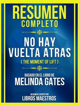 Cover image for Resumen Completo - No Hay Vuelta Atrás (The Moment Of Lift) - Basado En El Libro De Melinda Gates