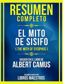 Cover image for Resumen Completo - El Mito De Sisifo (The Mith Of Sysiphus) - Basado En El Libro De Albert Camus