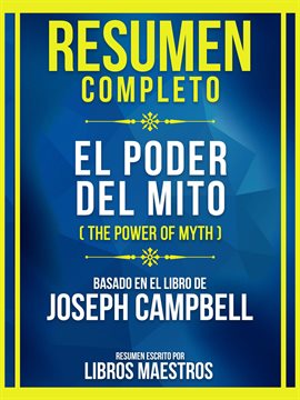 Cover image for Resumen Completo - El Poder Del Mito (The Power Of Myth) - Basado En El Libro De Joseph Campbell