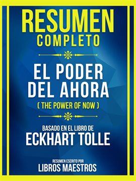 Cover image for Resumen Completo - El Poder Del Ahora (The Power Of Now) - Basado En El Libro De Eckhart Tolle