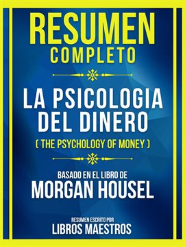 Cover image for Resumen Completo - La Psicología Del Dinero (The Psychology Of Money) - Basado En El Libro De Mor