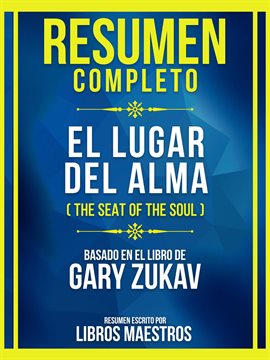 Cover image for Resumen Completo - El Lugar Del Alma (The Seat Of The Soul) - Basado En El Libro De Gary Zukav