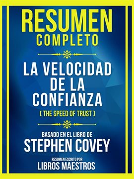 Cover image for Resumen Completo - La Velocidad De La Confianza (The Speed Of Trust) - Basado En El Libro De Step