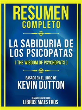 Cover image for Resumen Completo - La Sabiduria De Los Psicopatas (The Wisdom of Psychopats) - Basado En El Libro