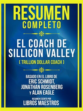 Cover image for Resumen Completo - El Coach De Sillicon Valley (Trillion Dollar Coach) - Basado En El Libro De Er