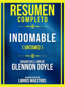 Cover image for Resumen Completo - Indomable (Untamed) - Basado En El Libro De Glennon Doyle