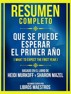 Cover image for Resumen Completo - Que Se Puede Esperar El Primer Año (What to Expect the First Year) - Basado En