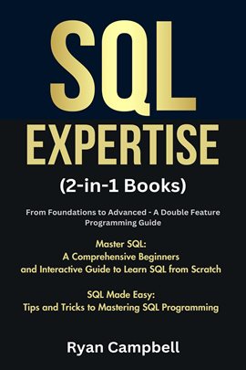 Imagen de portada para SQL Expertise: (2-In-1 Books) From Foundations to Advanced: A Double Feature Programming Guide,