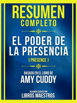 Cover image for Resumen Completo - El Poder De La Presencia (Presence) - Basado En El Libro De Amy Cuddy