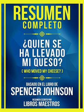 Cover image for Resumen Completo - ¿Quien Se Ha Llevado Mi Queso? (Who Moved My Cheese?) - Basado En El Libro De ...