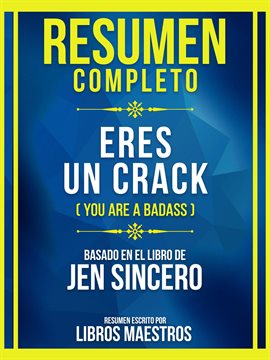 Cover image for Resumen Completo - Eres Un Crack (You Are A Badass) - Basado En El Libro De Jen Sincero