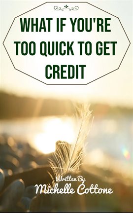 Cover image for What if You're Too Quick to Get Credit