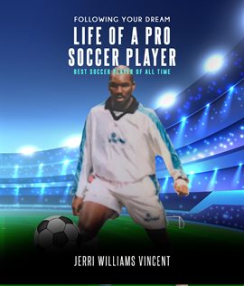 Cover image for Following Your Dream Life of a Pro Soccer Player
