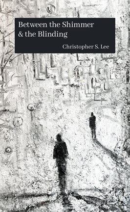 Cover image for Between the Shimmer & the Blinding