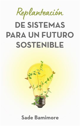 Imagen de portada para Replanteación de sistemas para un futuro sostenible