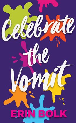 Cover image for Celebrate the Vomit