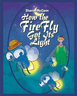 Cover image for How the Fire Fly Got Its Light