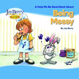 Help Me Be Good Book About Being Messy Help Me Be Good Book About Being Messy