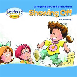 Help Me Be Good Book about Showing Off Help Me Be Good Book about Showing Off