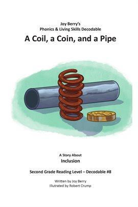 A Coil, a Coin, and a Pipe A Coil, a Coin, and a Pipe