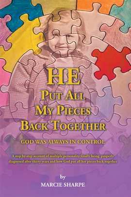 Cover image for He Put All My Pieces Back Together