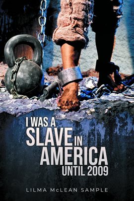 Imagen de portada para I Was a Slave in America Until 2009
